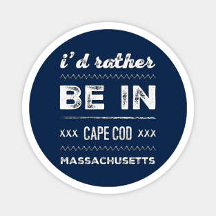 I'd rather be in Cape Cod Massachusetts Cute Vacation Holiday Boston Ma trip Magnet